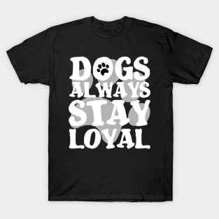 DOGS ARE ALWAYS LOYAL PAW GIFT SHIRT GESCHENK SHIRT T-Shirt